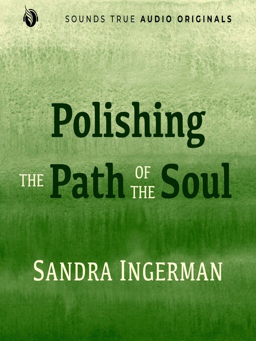 Title details for Polishing the Path of the Soul by Sandra Ingerman - Available